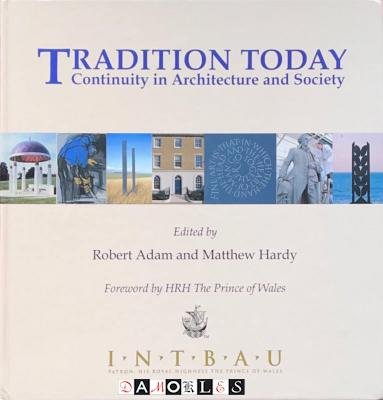 Robert Adam, Matthew Hardy - Tradition Today. Continuity in Architecture and Society