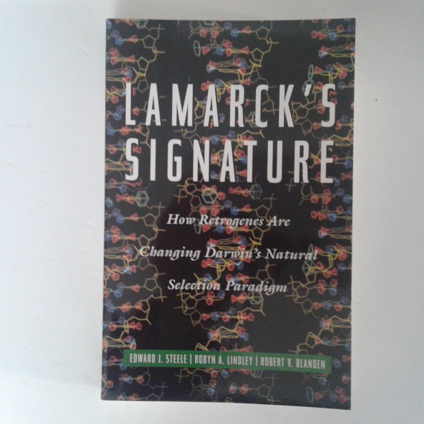 Steele, Edward J. ; Robyn A. Lindley ; Robert V. Blanden - Lamarck's Signature ; How retrogenes are changing Darwin's natural selection paradigm