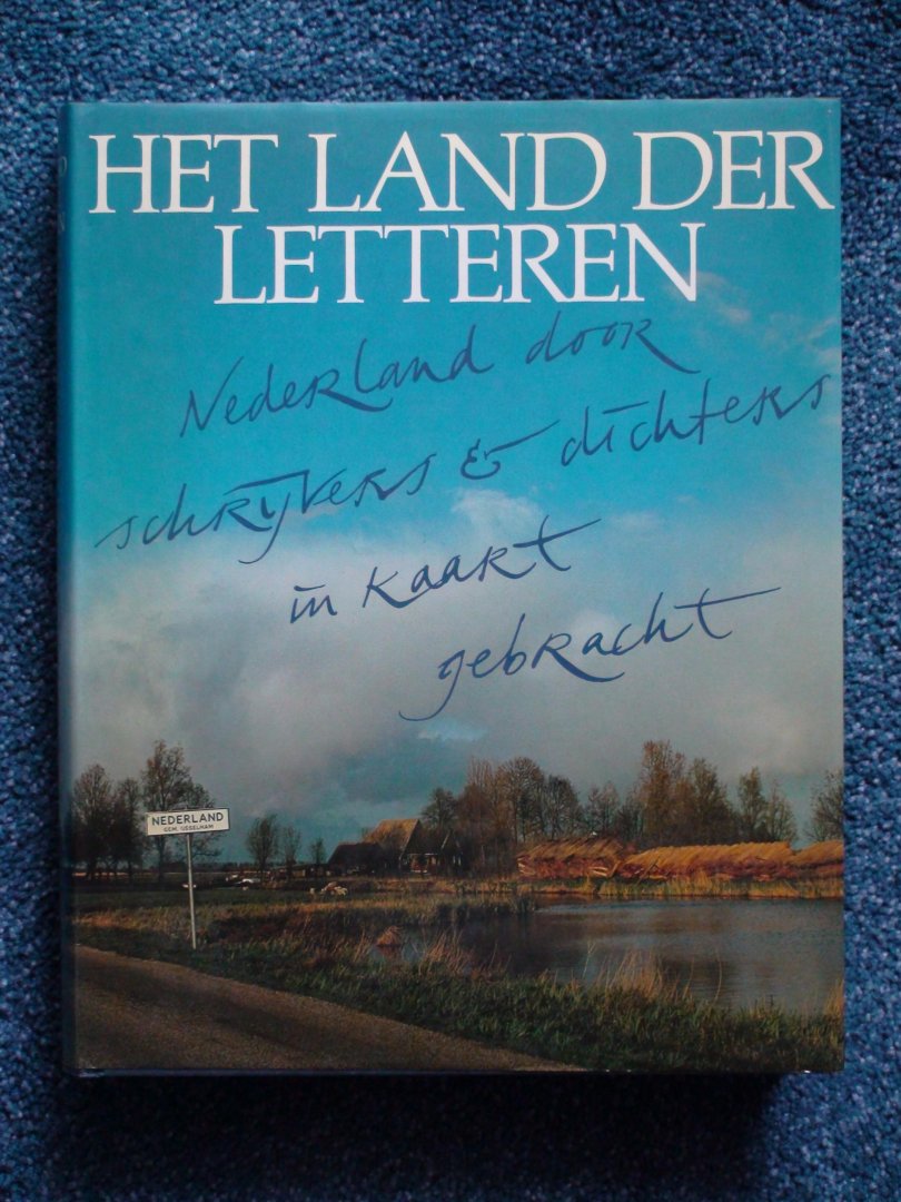 Dis, Adriaan van (samenstelling) e.a. - Het Land der Letteren. Nederland door schrijvers en dichters in kaart gebracht.