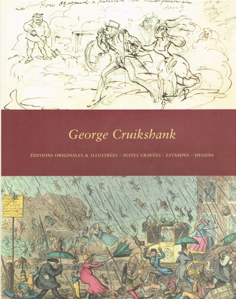  - George Cruikshank, 1792-1878. Editions originales & illustrées - Suites gravées - Estampes - Dessins: Avec quelques livres illustrés par, ou en collaboration avec, Isaac et Robert Cruikshank : Collection Adrian W. Flühmann