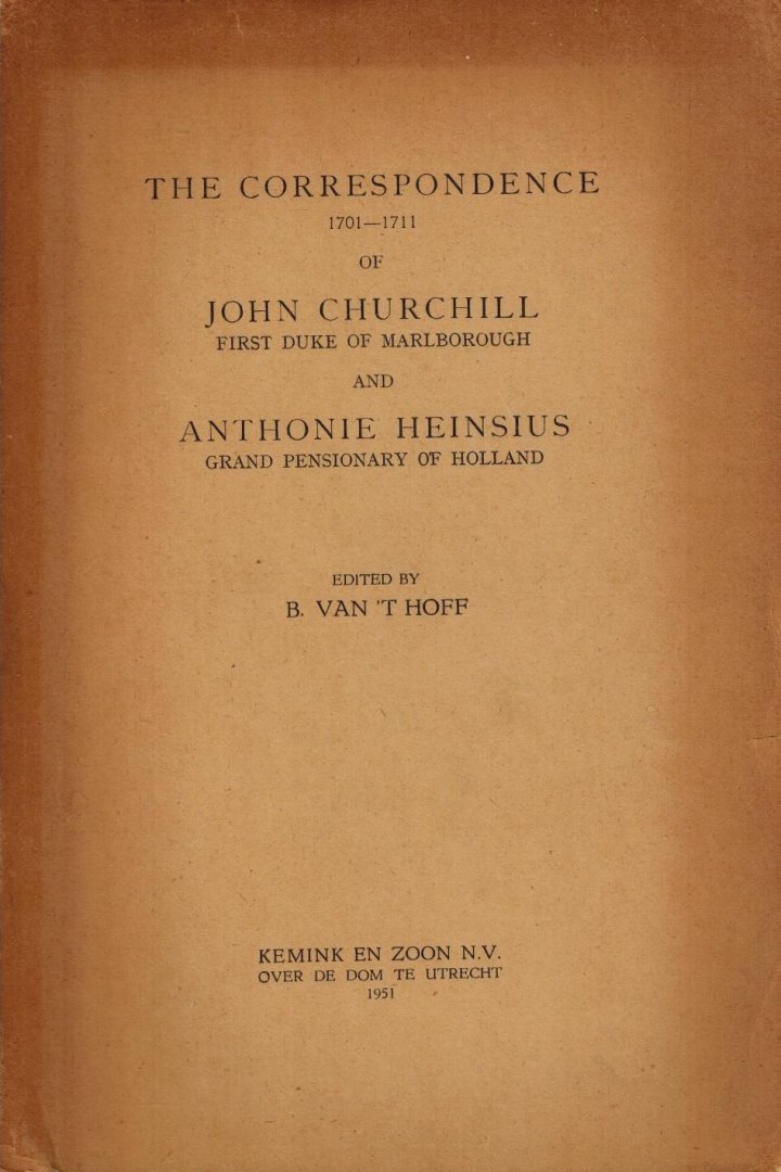 Hoff, B. van t (ed.) - The correspondence 1701-1711 of John Churchill and Anthonie Heinsius
