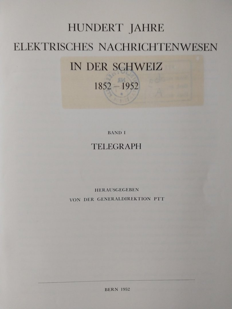 Von der Generaldirektion PTT - Hundert Jahre elektrisches Nachrichtenwesen in der Schweiz 1852-1952. 3 banden