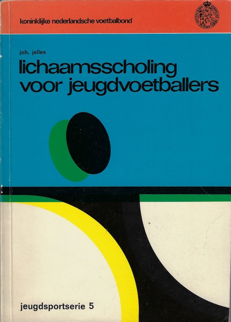 Jelles, Hoh. - Lichaamsscholing voor jeugdvoetballers -Jeugdsportserie 5