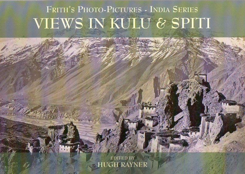 RAYNER, H. (with additonal notes by C. Worswick) - Views in Kulu & Spiti Frith's Photo-Pictures - India series