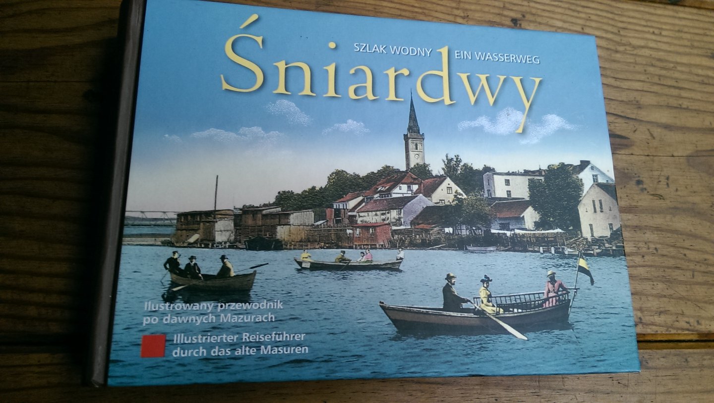 Wodny, Szlak - Sniardwy/Ein Wasserweg. Illustrierter Reisefuhrer durch das alte Masuren