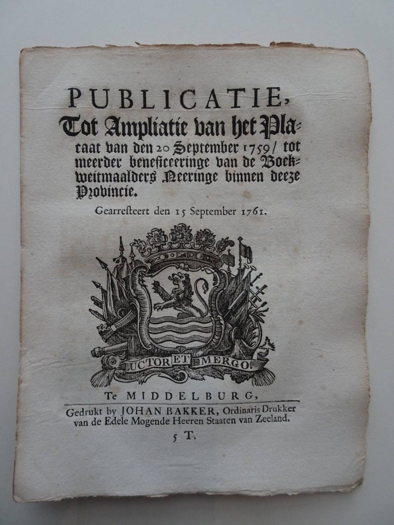  - Publicatie, Tot Ampliatie van het Placaat van den 20 September 1759/ tot meerder beneficeeringe van de Boekweitmaalders Neeringe binnen deeze Provincie. Gearresteert den 15 September 1761.