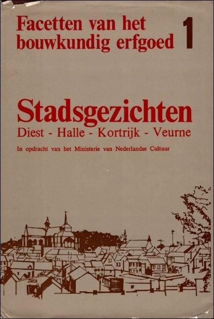 collectief - FACETTEN VAN HET BOUWKUNDIG ERFGOED. 1.  Stadsgezichten: Diest - Halle - Kortrijk - Veurne. Cultuurbezit in Vlaanderen.  (bouwen door de eeuwen heen reeks.)