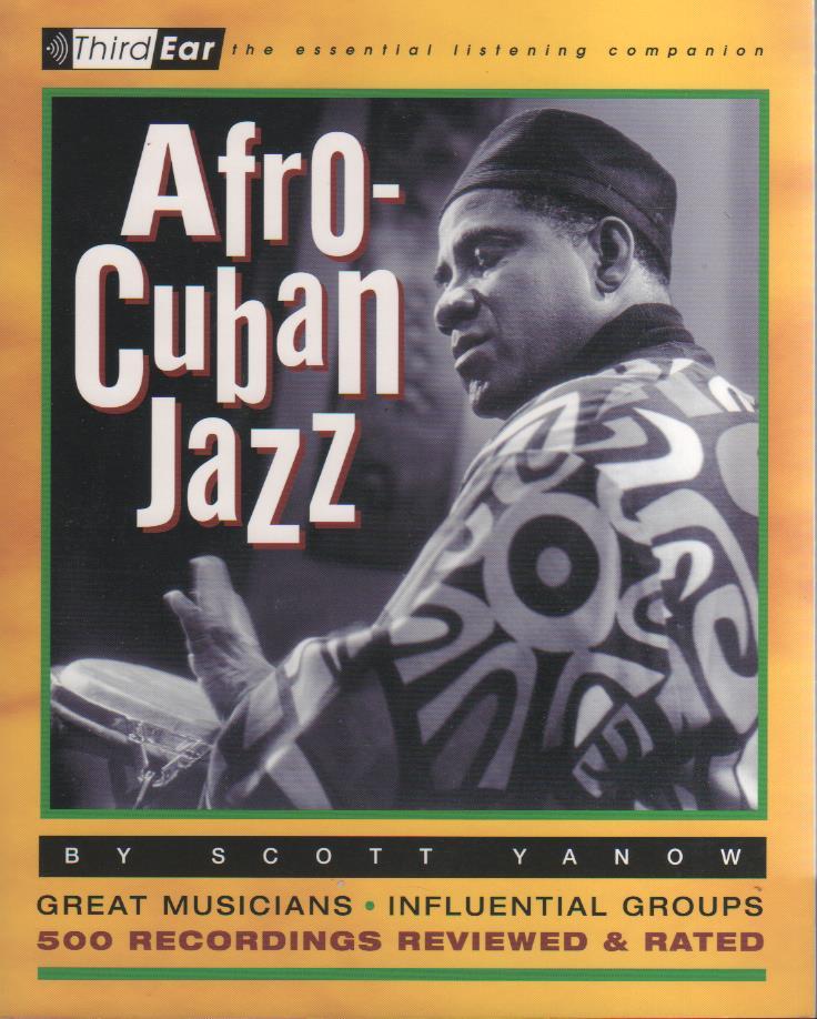 YANOW, SCOTT - Afro-Cuban Jazz. Third Ear - The essential listening companion.