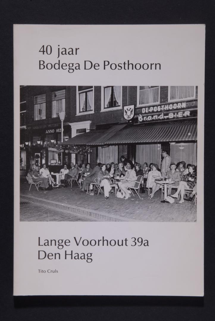 Tito CRULS - 40 jaar Bodega De Posthoorn. Lange Voorhout 39a.