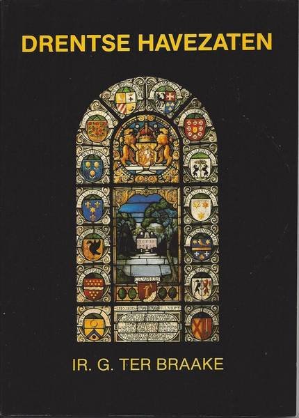 BRAAKE, G. TER. - Drentse havezaten van Huis te Anssen tot Huize Westrup.