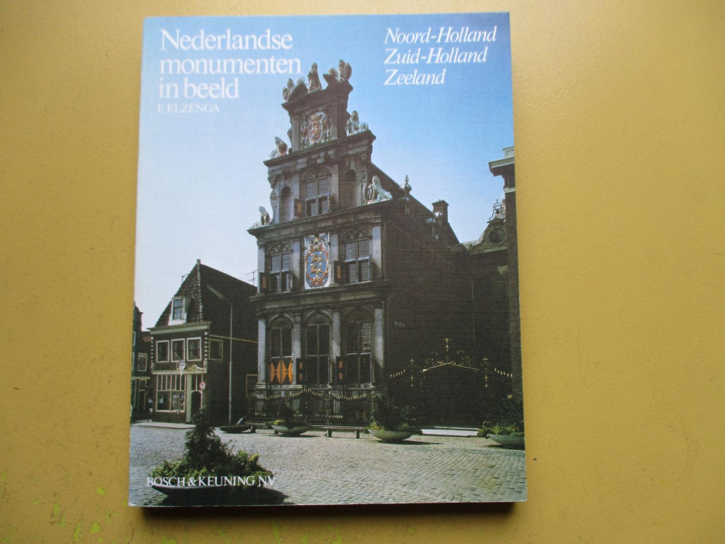Elzenga. E. - Nederlandse monumenten in beeld Noord-Holland/Zuid-Holland/Zeeland
