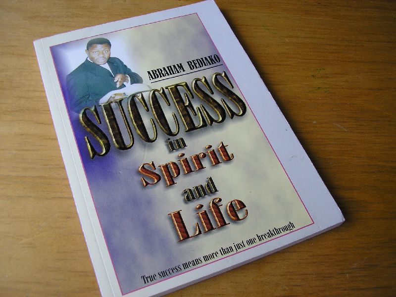 Bediako, rev.dr. Abraham - Success in Spirit and Life (True success means more than just one breakthrough)