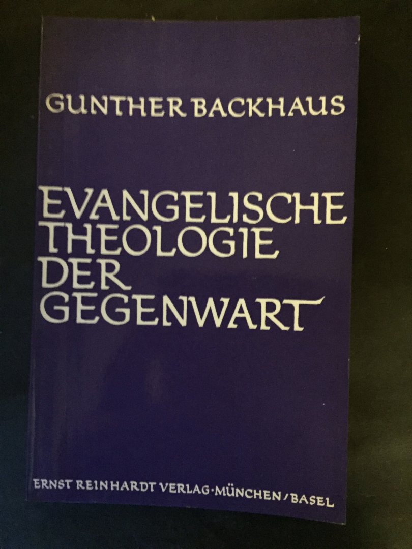Backhaus, Gunther - Evangelische Theologie der Gegenwart