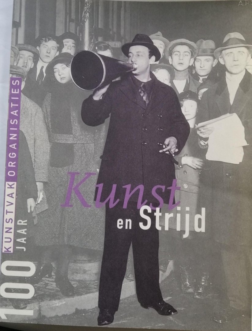 Buul, redactie Piet van - KUNST EN STRIJD - 100 Jaar Kunstvakorganisaties
