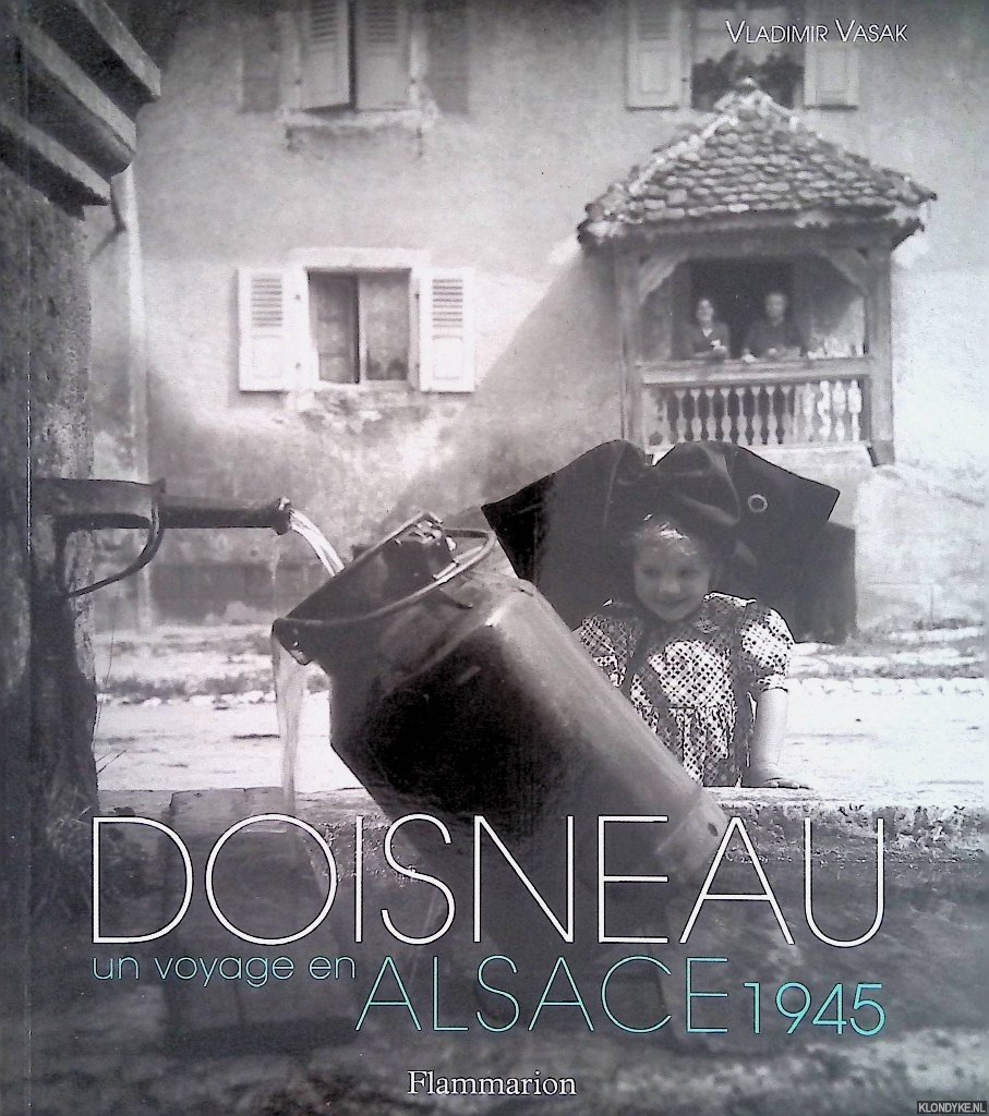 Vasak, Vladimir - Doisneau: un voyage en Alsace, 1945