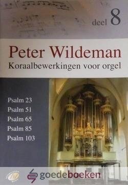 Wildeman, Peter - Koraalbewerkingen voor orgel, deel 8 *nieuw* --- Psalm 23, Psalm 51, Psalm 65, Psalm 85 en Psalm 103