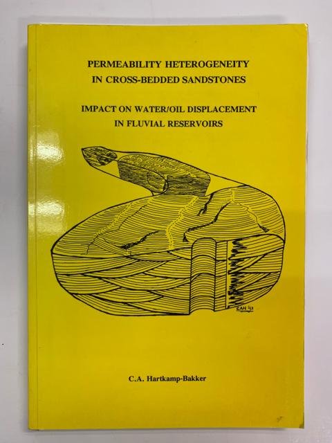 C.A. Hartkamp-Bakker - Permeability heterogeneity in cross-bedded sandstones ; Impact on water/oil displacement in fluvial reservoirs