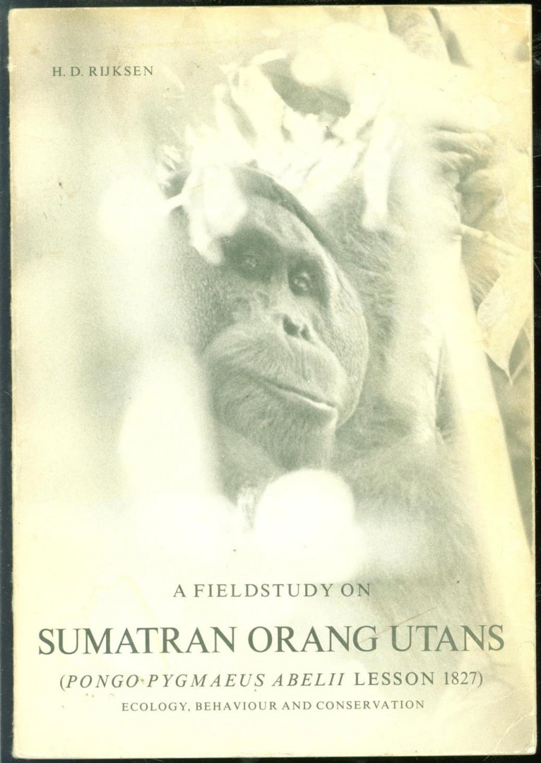 Rijksen, H.D. - A fieldstudy on Sumatran orang utans (Pongo pygmaeus abelii, Lesson, 1827), ecology, behaviour and conservation