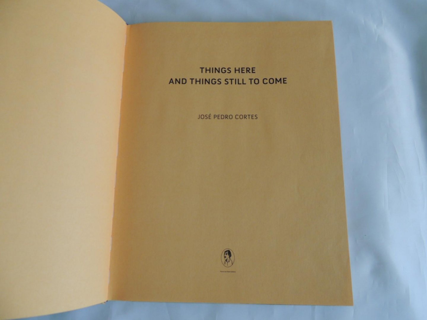 José Pedro Cortes - Things here and things still to come - SIGNED BY THE AUTHOR -
