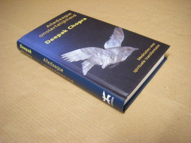 Deepak Chopra - Alledaagse onsterfelijkheid, meditaties voor spirituele transformatie