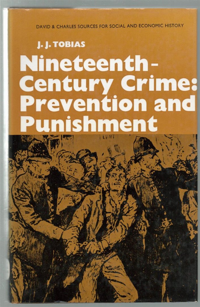Tobias, J.J. - Nineteenth-century crime, prevention and punishment