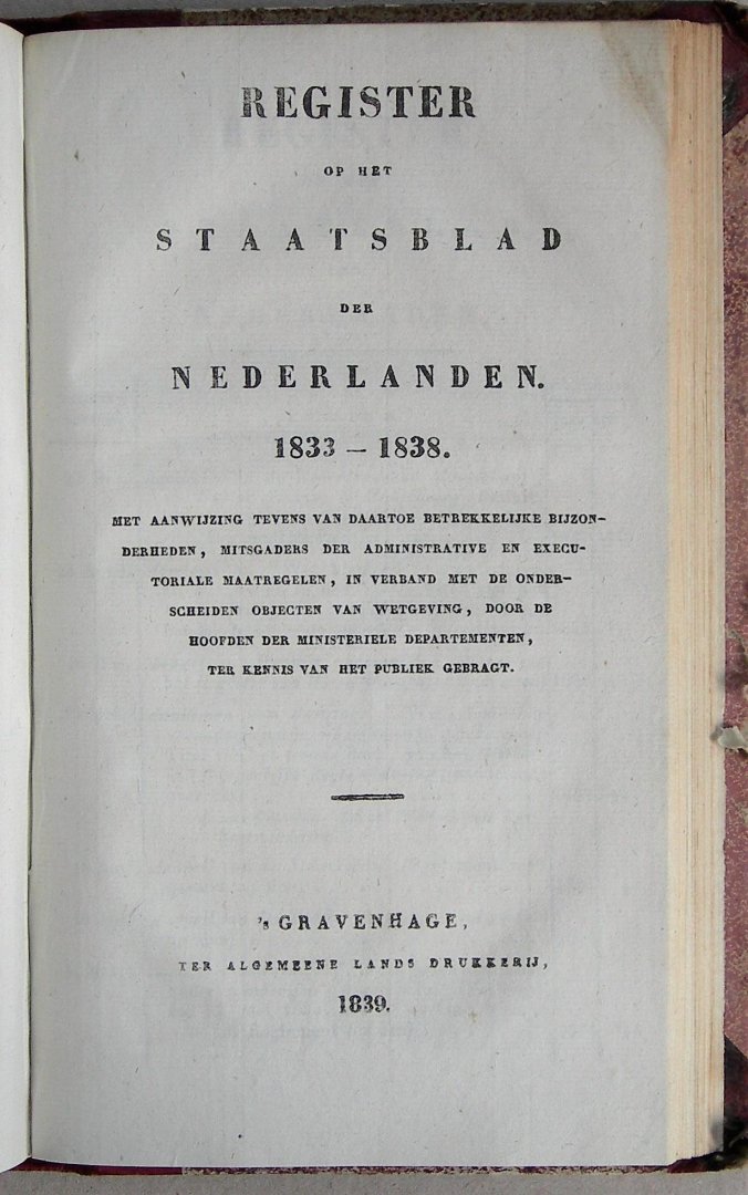 N.N. - Staatsblad van het Koningrijk der Nederlanden 1838 (kompleet in 50 nummers). WAARBIJ: Register op het Staatsblad der Nederlanden, 1833-1838