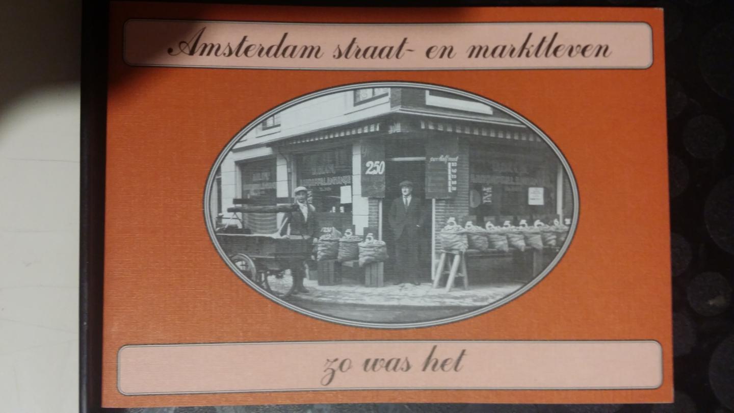 Regt-Admiraal, G.A.M. de - Amsterdam Straat- en marktleven zo was het...