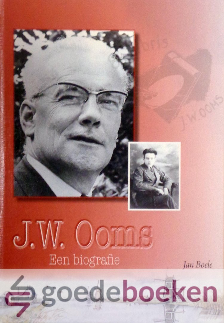 Boele, Jan - J.W. Ooms *nieuw* - laatste exemplaar! --- Een biografie