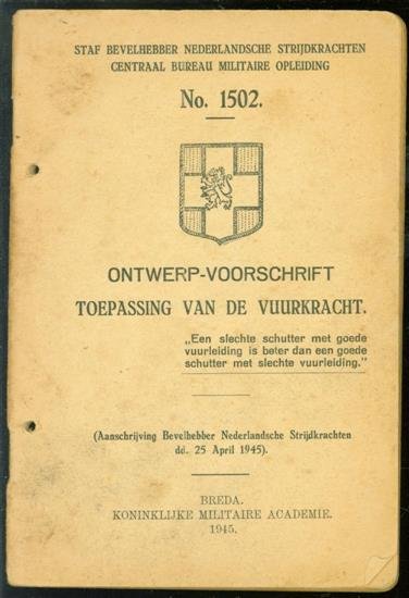 Staf Bevelhebber Nederlandsche Strijdkrachten. Centraal Bureau Militaire Opleiding - Ontwerp voorschrift TOEPASSING VAN DE VUURKRACHT ( No 1502 )
