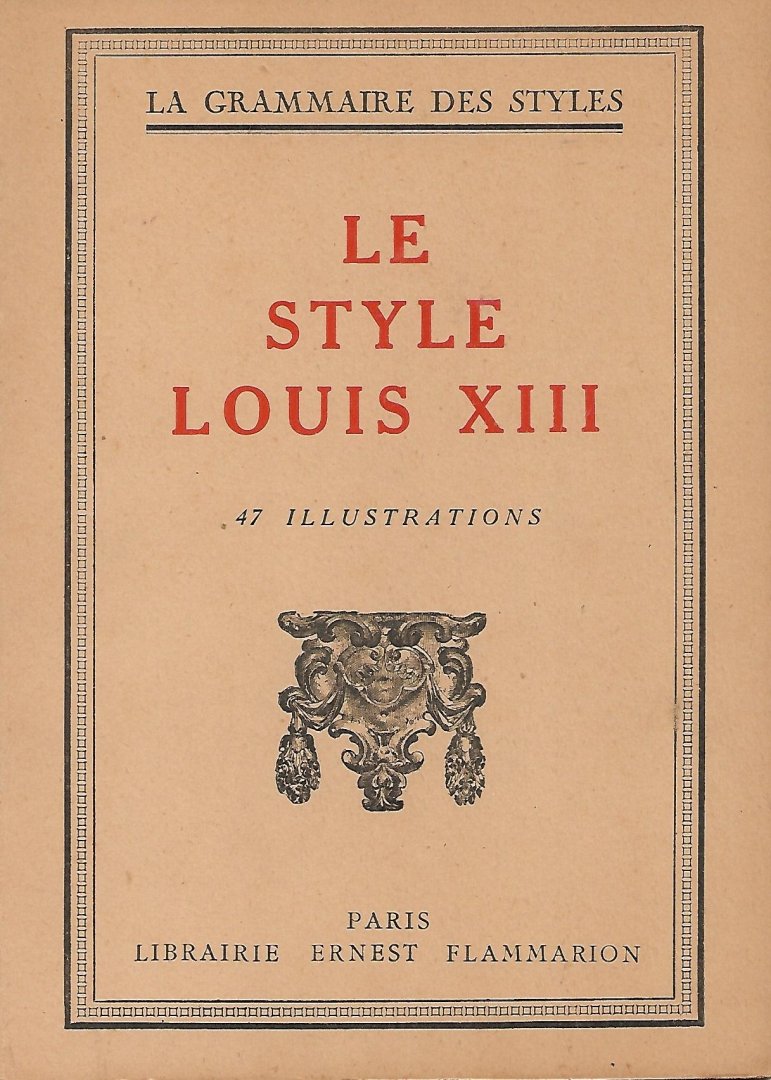Martin, Henry - Le style Louis XIII (La grammaire des styles)
