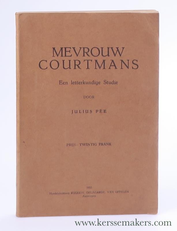 Pée, Julius / [ Courtmans-Berchmans, Mw. J.D. -, 1811-'90 ]. - Mevrouw Courtmans. Een letterkundige Studie.