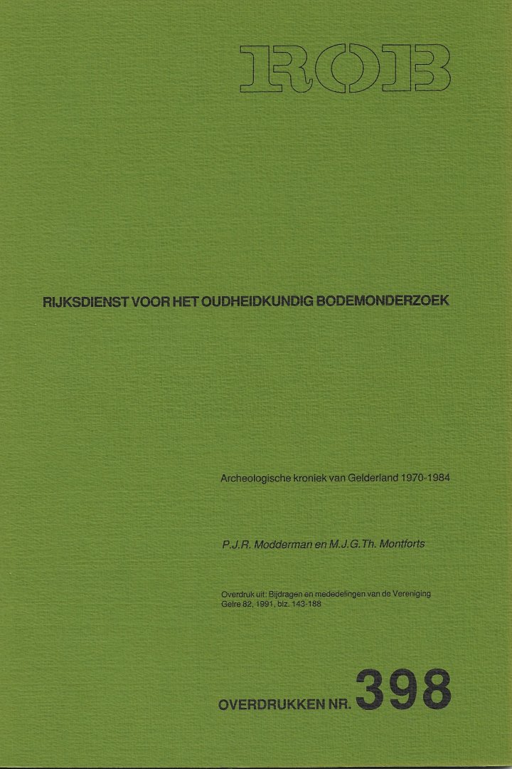 MODDERMAN, P.J.R. /. MONTFORTS, M.J.G. Th. - Archeologische kroniek van Gelderland 1970-1984.