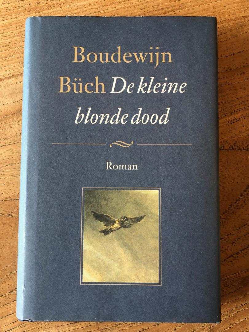 Büch, Boudewijn - De kleine blonde dood. Herziene, nog door de auteur geautoriseerde editie