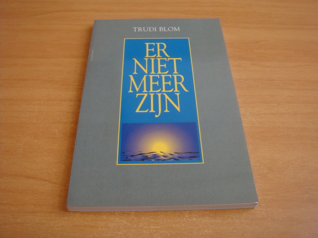 Blom, Trudi - Er niet meer zijn
