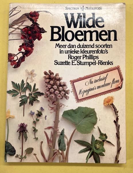 PHILLIPS,ROGER & SUZETTE E.STUMPEL-RIENKS. - Wilde bloemen. Meer dan duizend soorten.