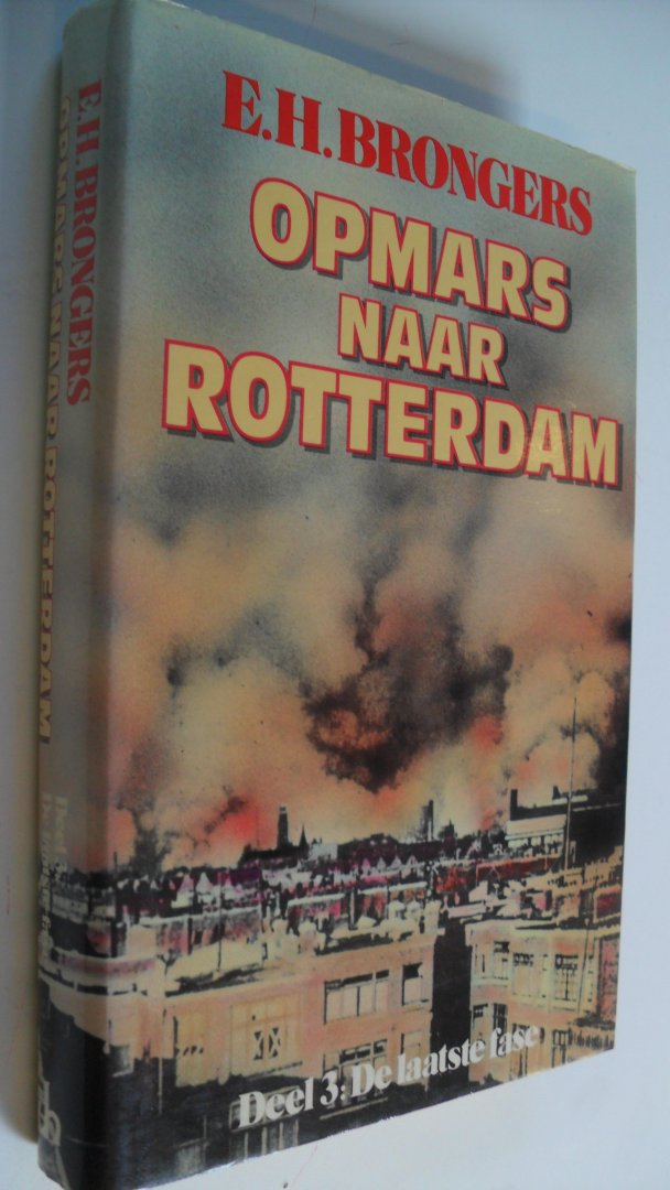 Brongers E.H. - Opmars naar Rotterdam  3: De Laatste fase
