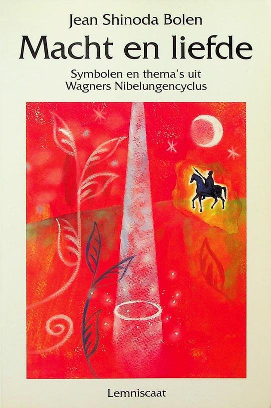Bolen, Jean Shinoda - Macht en liefde. Symbolen en thema's uit Wagners Nibelungencyclus