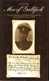 LIDDLE, PETER - Men of Gallipoli. The Dardanelles and Gallipoli Experience August 1914 to January 1916
