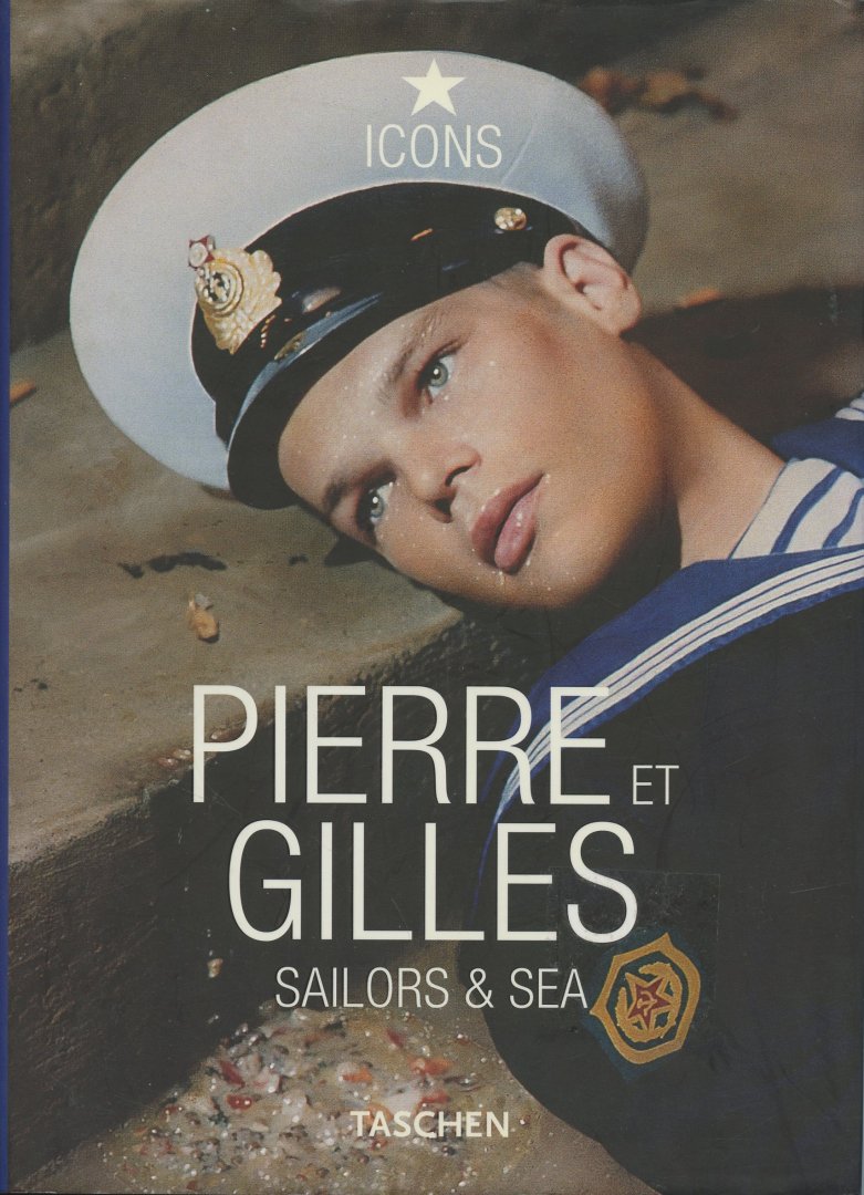 Pierre/ Gilles - Pierre et Gilles. Sailors & Sea