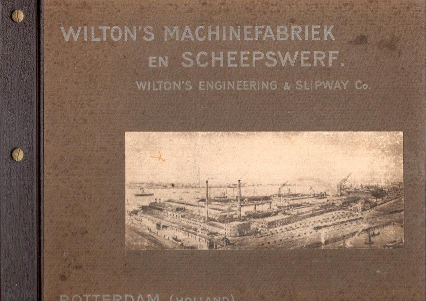 WILTON - Wilton's Machinefabriek en Scheepswerf. Wilton's Engineering & Slipway Co. Rotterdam (Holland).