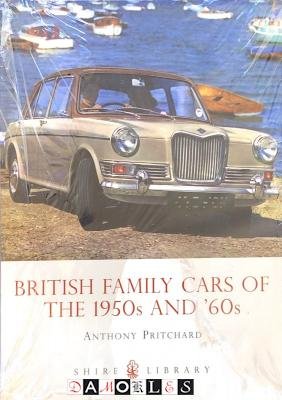 Anthony Pritchard - British Family Cars of the 1950s and 60s