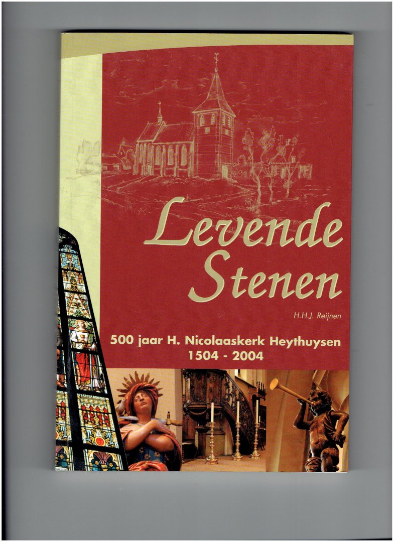 reijnen, h.h.j. - levende stenen 500 jaar h. nicolaaskerk heythuysen 1504-2004