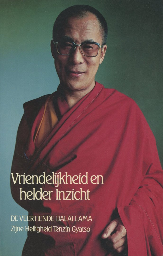 Dalai Lama, Zijne Heiligheid Tenzin Gyatso - Vriendelijkheid en helder inzicht