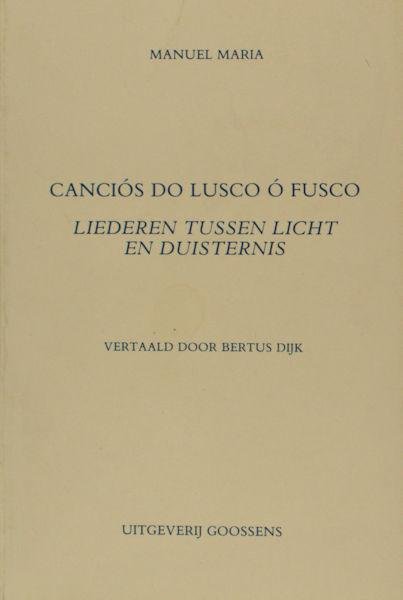 Maria, Manuel. - Cancios do lusco o fusco. Liederen tussen licht en duisternis.
