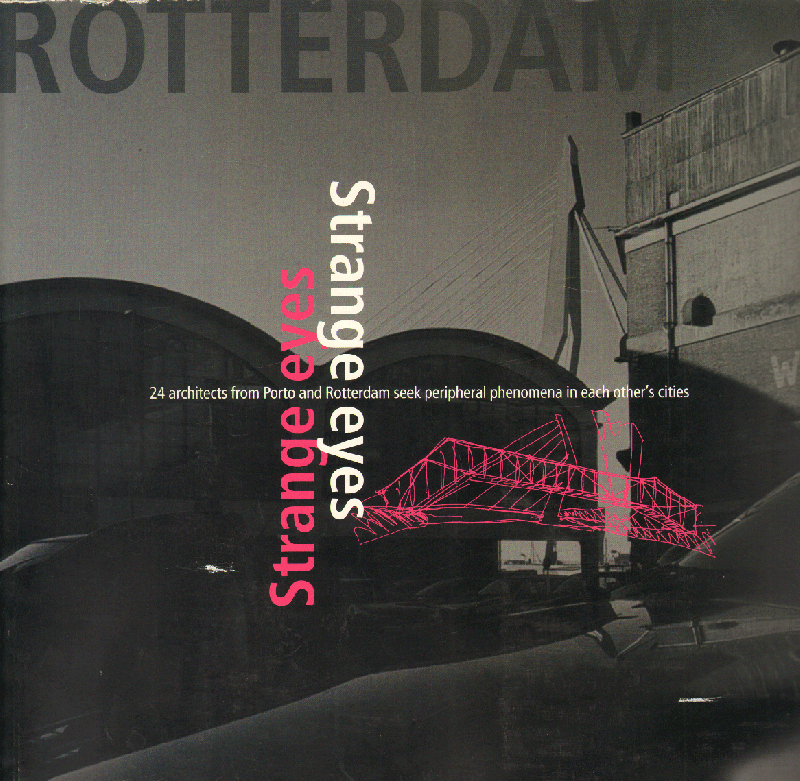 Moscoviter , Herman - Strange Eyes, 24 architects form Porto and Rotterdam seek peripheral phenomena in each other's cities, grote softcover zonder paginanummering, goede staat (randen lichte slijtage)