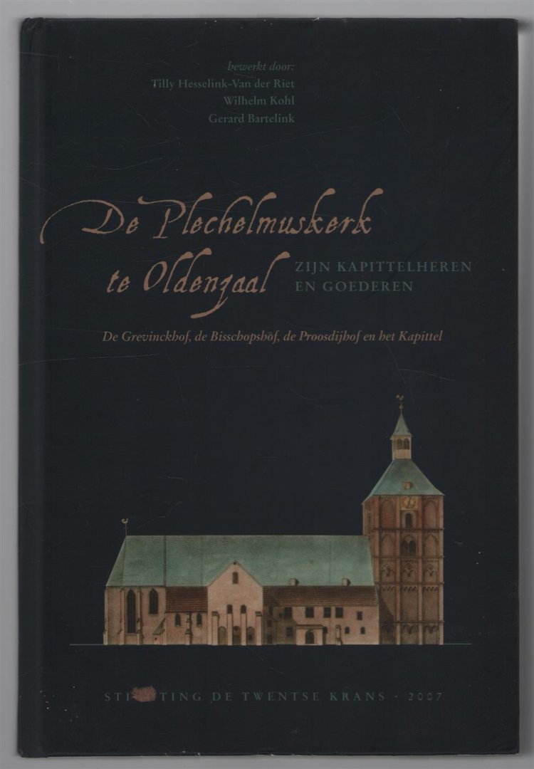 T Hesselink-van der Riet - De Plechelmuskerk te Oldenzaal : zijn kapittelheren en goederen : De Grevinckhof, de Bisschopshof, de Proosdijhof en het Kapittel