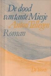 TELLEGEN, ANTON - De dood van tante Miesje. Roman