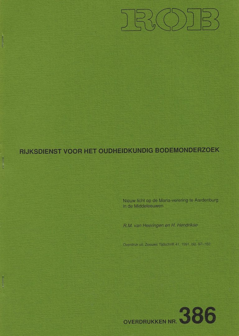 HEERINGEN, R.M. VAN & H. HENDRIKSE - Nieuw licht op de Maria-verering te Aardenburg in de Middeleeuwen.
