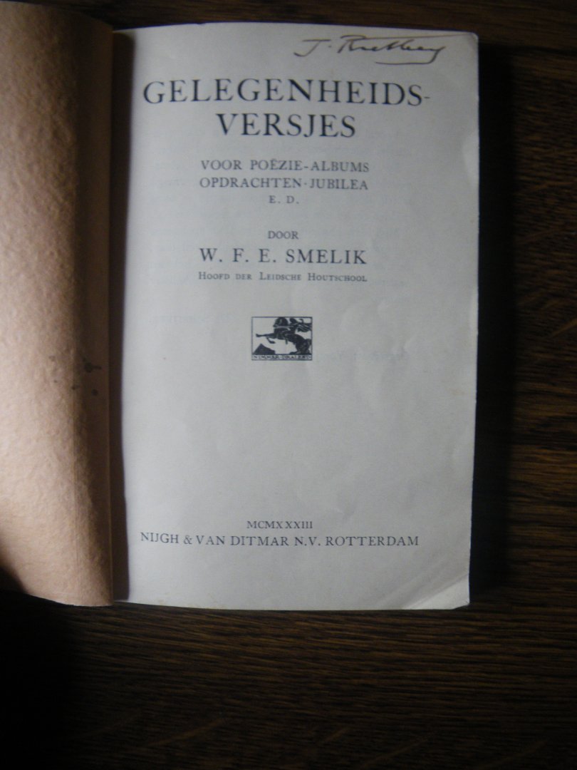 Smelik W.F.E. ( hoofd der leidsche houtschool) - gelegenheidversjes voor poezie-albums opdrachten jubilea e.d.
