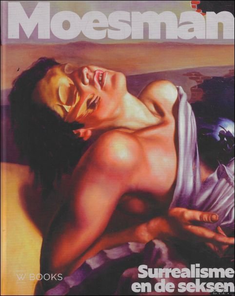 Tessel M. Baudain, Maia Kenney - Moesman : surrealisme en de seksen
